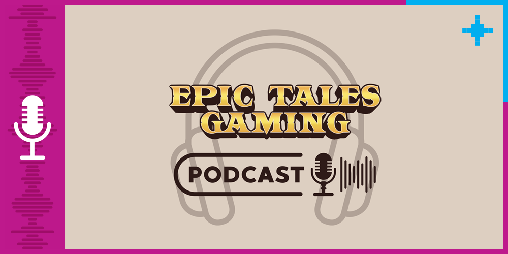 Epic Tales Gaming Podcast